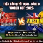 Ảnh bìa nhận định trận đấu Paraguay vs Australia tại bảng D World Cup 2026 lúc 09h00 ngày 26/06 trực tiếp trên nền tảng Xoilac TV.