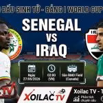 Nhận định, soi kèo trận đấu sinh tử giữa Senegal vs Iraq lúc 02h00 ngày 27/06 tại bảng I World Cup 2026 trên Xoilac TV.